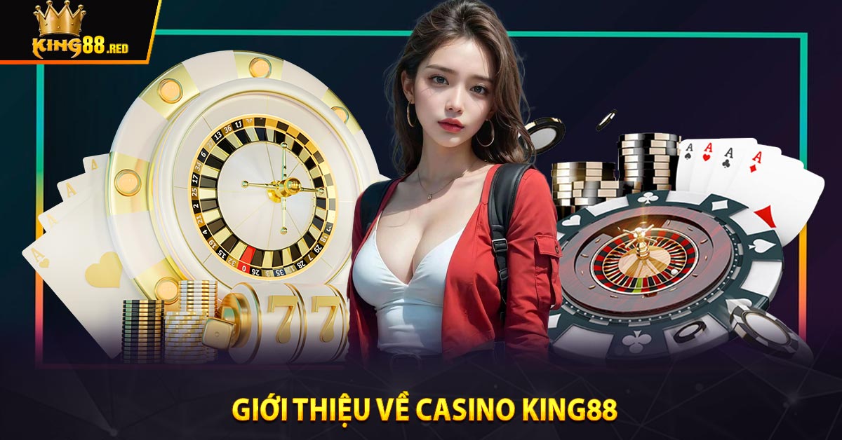 Giới thiệu Về Casino KING88